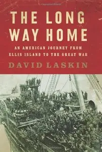 The Long Way Home: An American Journey from Ellis Island to the Great War