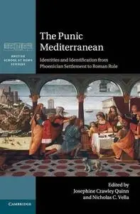 The Punic Mediterranean: Identities and Identification from Phoenician Settlement to Roman Rule