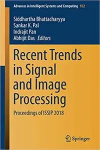Recent Trends in Signal and Image Processing: Proceedings of ISSIP 2018