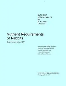 Nutrient Requirements of Rabbits (Nutrient Requirements of Domestic Animals: A Series)
