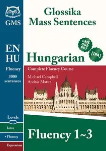 Hungarian Fluency 1-3: Glossika Mass Sentences