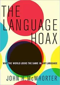 The Language Hoax: Why the World Looks the Same in Any Language