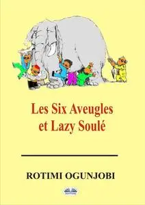 «Les Six Aveugles Et Lazy Soulé» by Rotimi Ogunjobi