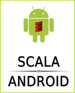 Scala on Android: How to do efficient Android programming with Scala (repost)