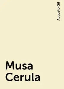 «Musa Cerula» by Augusto Gil