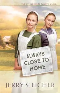 «Always Close to Home» by Jerry S. Eicher