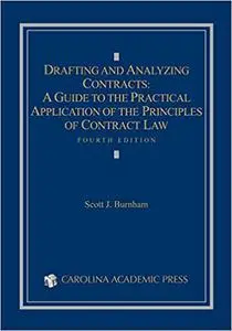 Drafting and Analyzing Contracts: A Guide to the Practical Application of the Principles of Contract Law Ed 4