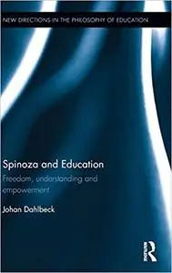 Spinoza and Education: Freedom, understanding and empowerment