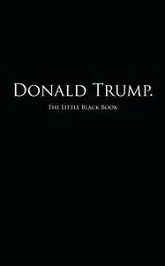 Donald Trump.: The Little Black Book