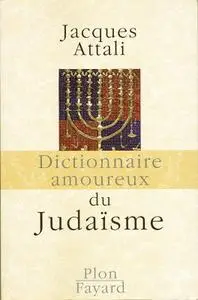 Jacques Attali, "Dictionnaire amoureux du Judaïsme"