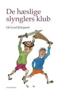 «De hæslige slynglers klub» by Ole Lund Kirkegaard