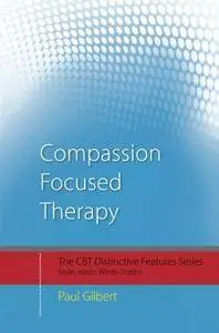 Compassion Focused Therapy: Distinctive Features (repost)