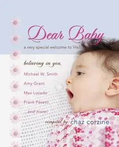 «Dear Baby GIFT: A Very Special Welcom to Life» by Chaz Corzine