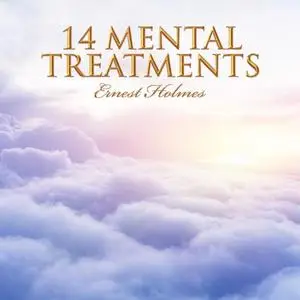 «14 Mental Treatments» by Ernest Holmes