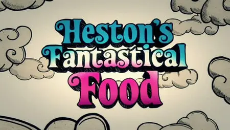 Heston's Fantastical Food - Series 1