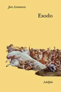 Jan Assmann - Esodo. La rivoluzione del mondo antico