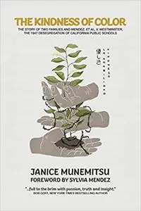 The Kindness of Color: The Story of Two Families and Mendez, et al. v. Westminster, the 1947 Desegregation of California