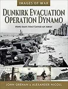 Dunkirk Evacuation, Operation Dynamo: Nine Days that Saved an Army