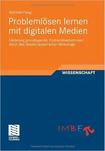 Problemlösen lernen mit digitalen Medien: Förderung grundlegender Problemlösetechniken durch den Einsatz dynamischer (repost)