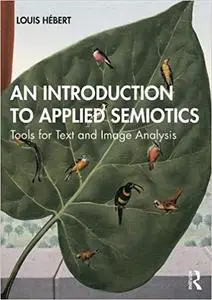 An Introduction to Applied Semiotics: Tools for Text and Image Analysis