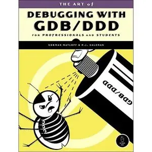 The Art of Debugging With GDB and DDD by William Pollock