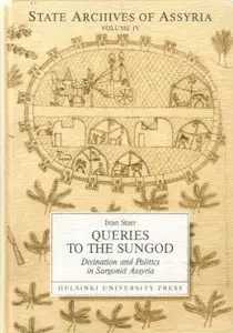 Queries to the Sungod: Divination and Politics in Sarponid Assyria (State Archives of Assyria Series) (Repost)
