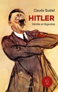 Claude Quétel, "Hitler : Vérités & Légendes"