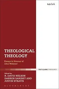 Theological Theology: Essays in Honour of John Webster