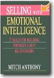 Mitch Anthony, «Selling with Emotional Intelligence»