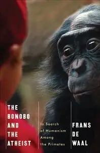 The Bonobo and the Atheist: In Search of Humanism Among the Primates (Repost)
