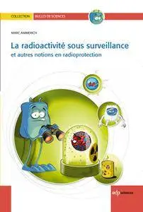 Marc Ammerich, "La radioactivité sous surveillance : Et autres notions en radioprotection"
