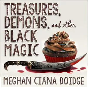 «Treasures, Demons, and Other Black Magic» by Meghan Ciana Doidge