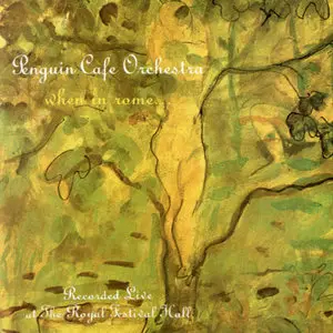 Penguin Cafe Orchestra  - When in Rome ... (1987)