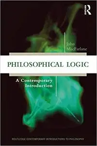 Philosophical Logic: A Contemporary Introduction