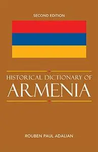 Historical Dictionary of Armenia (Volume 77)