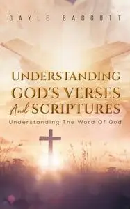 «Understanding God's Verses And Scriptures» by Gayle Baggott