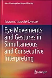Eye Movements and Gestures in Simultaneous and Consecutive Interpreting (Repost)