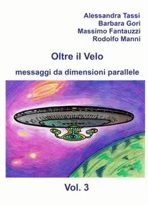 Oltre il Velo – messaggi da dimensioni parallele – Vol. 3