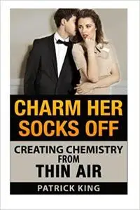 Charm Her Socks Off: Creating Chemistry from Thin Air