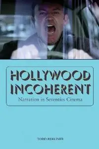 Hollywood Incoherent: Narration in Seventies Cinema