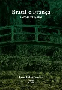 «Brasil e França: Laços literários» by Laura Taddei Brandini