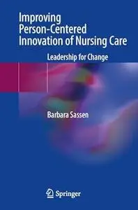 Improving Person-Centered Innovation of Nursing Care