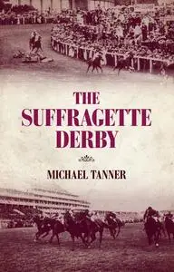 «The Suffragette Derby» by Michael Tanner