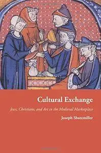 Cultural Exchange: Jews, Christians, and Art in the Medieval Marketplace