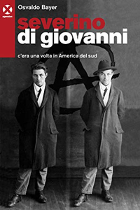 Severino Di Giovanni. C'era una volta in America del Sud - Osvaldo Bayer