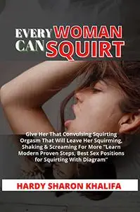 EVERY WOMAN CAN SQUIRT