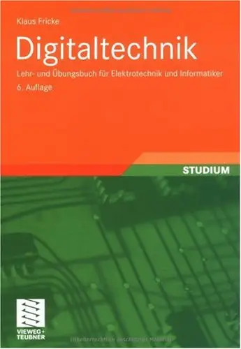 Digitaltechnik: Lehr- und Übungsbuch für Elektrotechniker und Informatiker