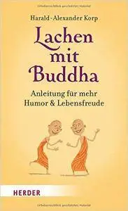 Lachen mit Buddha: Anleitung für mehr Humor und Lebensfreude