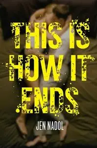 «This Is How It Ends» by Jen Nadol