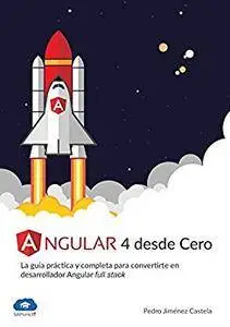 Angular 4 desde Cero: La guía práctica y completa para convertirte en desarrollador Angular Full Stack (Spanish Edition)